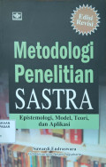 Metodologi Penelitian Sastra : epistemologi, model, teori, dan aplikasi