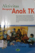 Aktivitas Mengajar Anak TK : panduan mahasiswa pgtk/ pgra, guru, dan orangtua