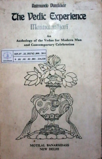 The Vedic Experience Mantramanjari : an anthology of the vedas for modern man and contemporary celebration