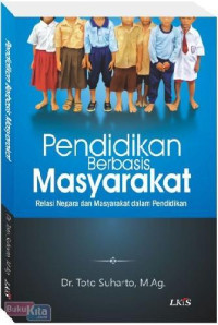 Pendidikan Berbasis Masyarakat : relasi negara dan masyarakat dalam pendidikan