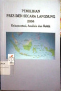 Pemilihan presiden secara langsung 2004 : dokumentasi, analisis dan kritik