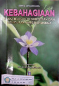 Kebahagiaan : kunci menuju kesuksesan dan kehidupan yang bermakna