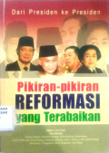 Dari Presiden ke Presiden : Pikiran-pikiran reformasi yang terabaikan