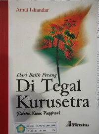 Dari balik perang di tegal kurusetra (celoteh kaum pinggiran)