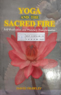 Yoga and the Sacred Fire : self - realization and planetary transformation