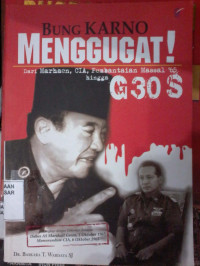 Bung Karno Menggugat! : Dari Marhaen, CIA, Pembantaian Masal '65 Hingga G30S