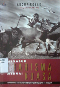 Menabur Kharisma Menuai Kuasa : Kiprah Kiai dan belater Sebagai Rezim Kembar di Madura