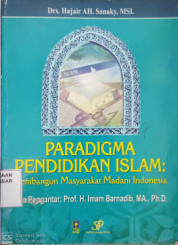 Paradigma Pendidikan Islam : membangun masyarkat madani Indonesia