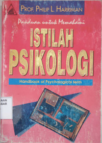 Panduan untuk memahami istilah psikologi = handbook of psychological term