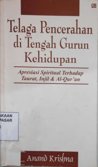 Telaga pencerahan di tengah gurun kehidupan : apresiasi spiritual terhadap Taurat, Injill, dan Alquran