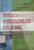 Peningkatan Profesionalisme Guru Sekolah Dasar : dalam kerangka manajemen peningkatan mutu berbasis sekolah