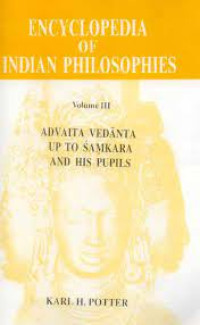 Encyclopedia of Indian Philosophies (Vol. 3): Advaita Vedanta up to Samkara and his Pupils