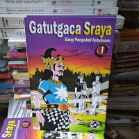 Gatutgaca Sraya 1 : sang pengabdi ketulusan