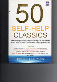 50 Self-Help Classics : 50 Buku Inspirasional yang akan Mengubah Hidup Anda Karya Tokoh Bijaksana Masa Lampau sampai Guru Modern