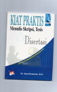 Kiat Praktis Menulis Skripsi, Tesis dan Disertasi Untuk Konsentrasi Pemasaran