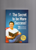 The Secret To Be More Success! : 31 Langkah Menjadi Pemenang