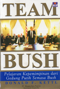 Team Bush : Pelajaran Kepemimpinan dari Gedung Putih Semasa Bush