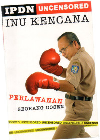 IPDN Uncensored Inu Kencana : Perlawanan Seorang Dosen