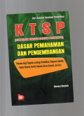 KTSP (Kurikulum Tingkat Satuan Pendidikan) : Dasar Pemahaman dan Pengembangan