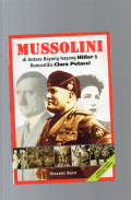 Mussolini di Antara Bayang-Bayang Hitler dan Romantika Clara Petacci