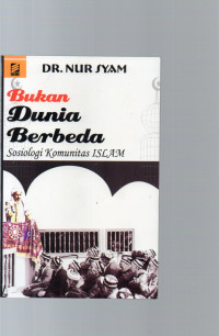 Bukan Dunia Berbeda Sosiologi Komunitas Islam