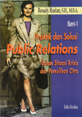 Praktik dan Solusi Public Relations Dalam Situasi Krisis Dan Pemulihan Citra Seri-1 Edisi Kedua