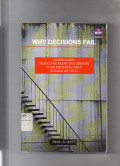 Why Decisions Fail : Menghindari Kesalahan Besar dan Jebakan yang Mengarah pada Kegagalan Total