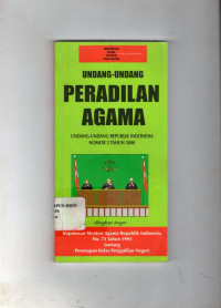 Undang-Undang Peradilan Agama : Undang-Undang Republik Indonesia Nomor 3 Tahun 2006