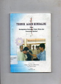 Tehnik Ajaib Kundalini : Untuk Meningkatkan Kesehatan Tubuh, Pikiran, dan Pencerahan Spritual