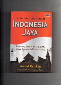 Sebuah Refleksi Sejarah Indonesia Jaya : Segemilang Apapun Masa Lalumu, Masa Depanmu Lebih Cemerlang