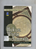 Hukum Waris Indonesia : Dalam Perspektif Islam, Adat, dan BW