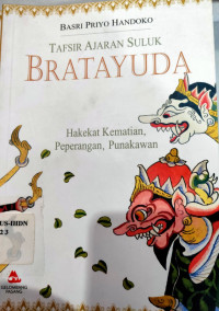 Tafsir ajaran suluk Bratayuda : hakekat kematian, peperangan, punakawan