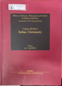 History of Science, Philosophy and Culture in Indian Civilization : Volume VII Part 6 Indian Christianty