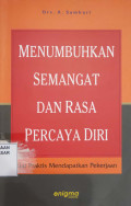 Menumbuhkan semangat dan rasa percaya diri : kiat praktis mendapatkan pekerjaan