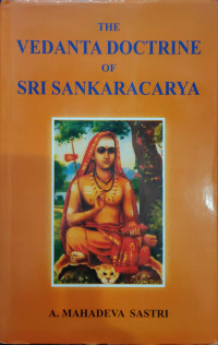 The Vedanta doctrine of sri sankaracarya