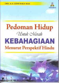 Pedoman Hidup Untuk meraih Kebahagiaan menurut Perspektif Hindu