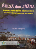 Siksa dan Jnana : konsep pendidikan agama hindu menuju kompetensi guru dan dosen