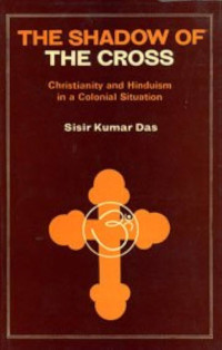 The Shadow Of The Cross: Christianity And Hinduism In A Colonial Situation