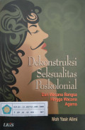 Dekonstruksi seksualitas poskolonial : dari wacana Bangsa hingga wacana Agama