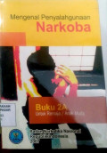 Mengenal Penyalahgunaan Narkoba : Buku 2a untuk Remaja/ Anak Muda