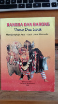 Rangda Dan Barong Unsur Dua Listik Mengungkap Asal-Usul Umat Manusia