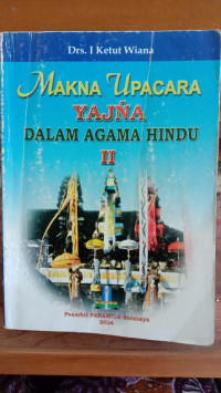 Makna Upacara Yajna dalam Agama Hindu II