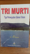 Tri Murti : Tiga Perwujudan Utama Tuhan