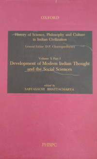 History of Science, Philosophy and Culture in Indian Civilization : Volume X Part 5 Development of Modern Indian Thought and The Social Sciences