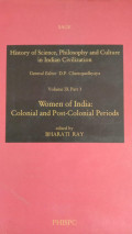 History of Science, Philosophy and Culture in Indian Civilization : Volume IX Part 3 Women of India: Colonial and Post-Colonial Periods