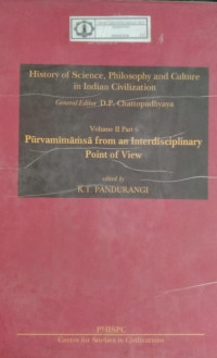 History of Science, Philosophy and Culture in Indian Civilization : Volume II Part 6 Purvamimamsa From An Interdisciplinary Point Of View