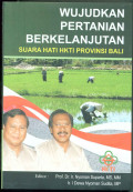 Wujudkan pertanian berkelanjutan : suara hati HKTI Provinsi Bali