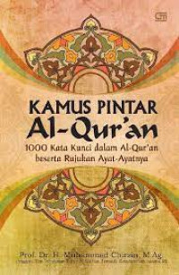 Kamus Pintar Al-Quran : 1000 Kata Kunci dalam Al-Quran beserta Rujukan Ayat-Ayatnya