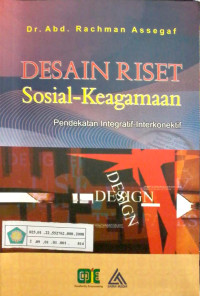 Desain riset sosial - keagamaan : pendekatan integratif - interkonektif