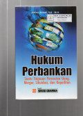 Hukum Perbankan : Suatu Tinjauan Pencucian Uang, Merger, Likuidasi, dan Kepailitan